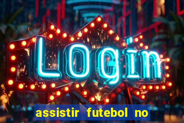 assistir futebol no premiere gratis